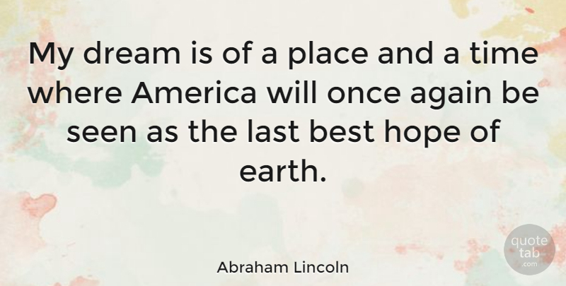 Abraham Lincoln Quote About Dream, Hope, Time: My Dream Is Of A...
