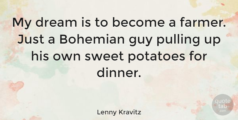 Lenny Kravitz Quote About Dream, Sweet, Guy: My Dream Is To Become...
