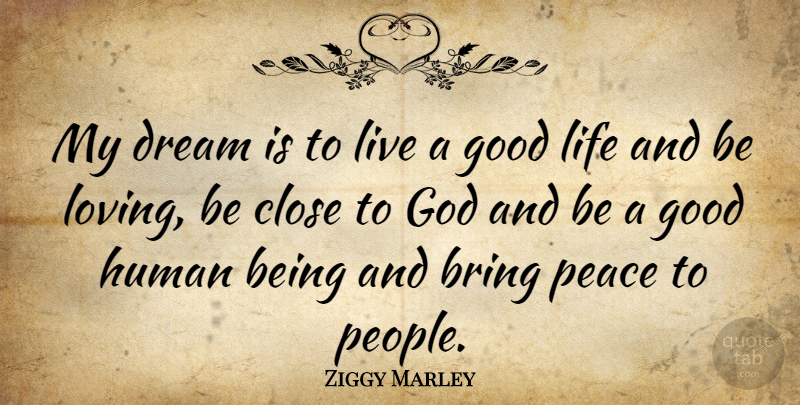 Ziggy Marley Quote About Forgiveness, Dream, Good Life: My Dream Is To Live...