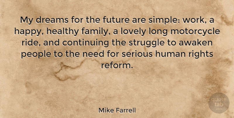 Mike Farrell Quote About Dream, Struggle, Simple: My Dreams For The Future...