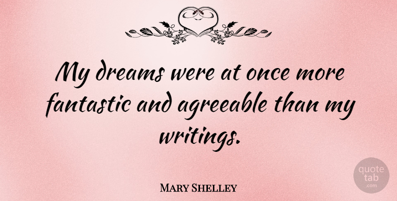 Mary Shelley Quote About Agreeable, Dreams, English Author: My Dreams Were At Once...