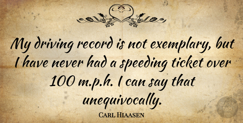 Carl Hiaasen Quote About Records, Tickets, Driving: My Driving Record Is Not...