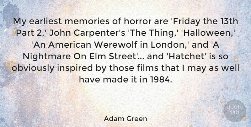 Adam Green Quote About Earliest, Films, Horror, Inspired, John: My Earliest Memories Of Horror...