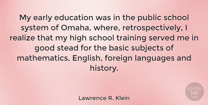 Lawrence R. Klein Quote About Basic, Early, Education, Foreign, Good: My Early Education Was In...