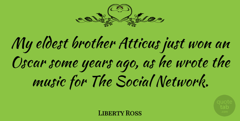 Liberty Ross Quote About Brother, Years, Oscars: My Eldest Brother Atticus Just...