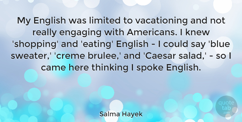 Salma Hayek Quote About Thinking, Shopping, Sweaters: My English Was Limited To...