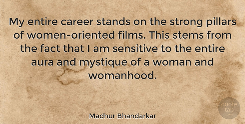 Madhur Bhandarkar Quote About Aura, Entire, Fact, Mystique, Pillars: My Entire Career Stands On...