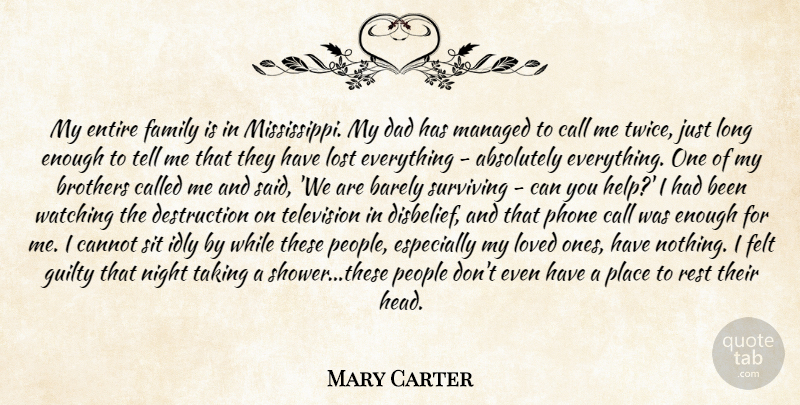 Mary Carter Quote About Absolutely, Barely, Brothers, Call, Cannot: My Entire Family Is In...