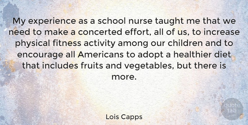 Lois Capps Quote About Children, School, Vegetables: My Experience As A School...