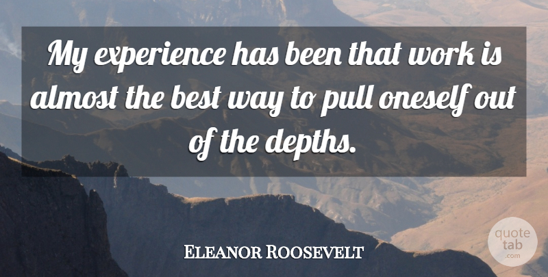 Eleanor Roosevelt Quote About Strong Women, Work, Best Husband: My Experience Has Been That...