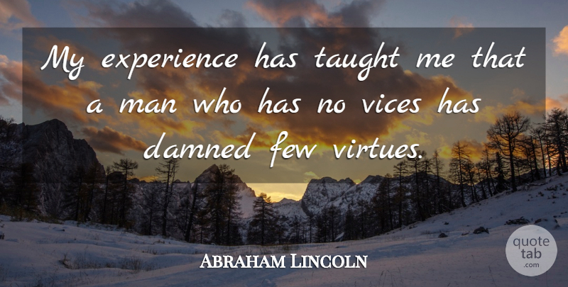 Abraham Lincoln Quote About Motivational, Men, Taught: My Experience Has Taught Me...
