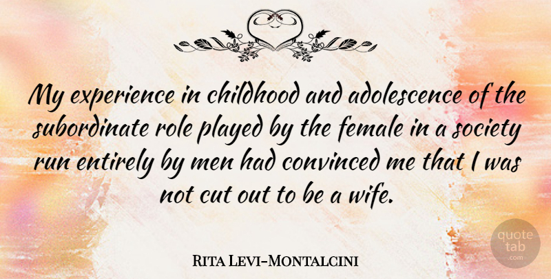 Rita Levi-Montalcini Quote About Running, Cutting, Men: My Experience In Childhood And...