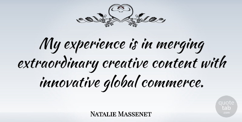 Natalie Massenet Quote About Content, Experience, Innovative: My Experience Is In Merging...