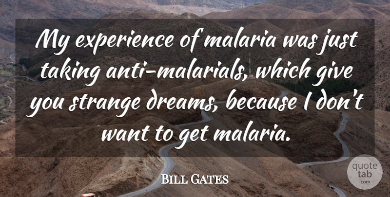 Bill Gates Quote About Dream, Giving, Disease: My Experience Of Malaria Was...