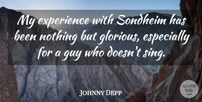 Johnny Depp Quote About Guy, Sondheim, Glorious: My Experience With Sondheim Has...