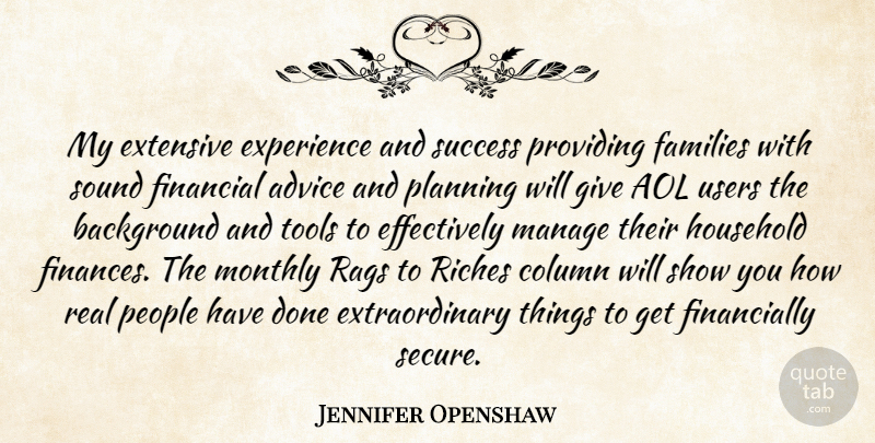 Jennifer Openshaw Quote About Advice, Aol, Background, Column, Experience: My Extensive Experience And Success...
