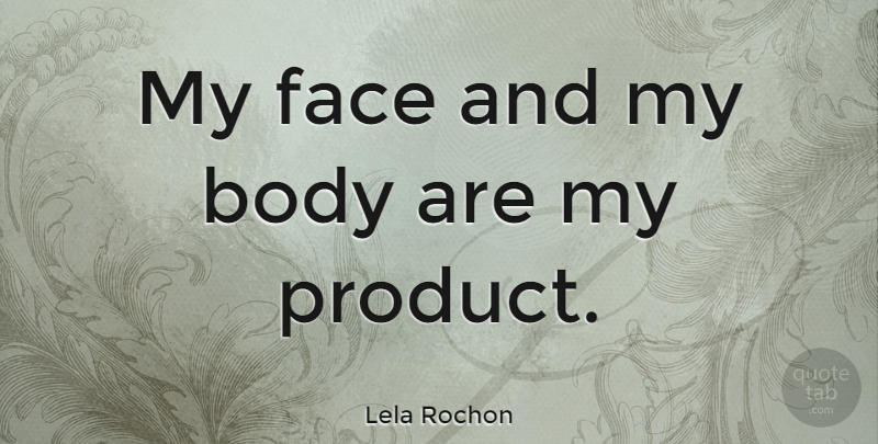 Lela Rochon Quote About Body, Face: My Face And My Body...