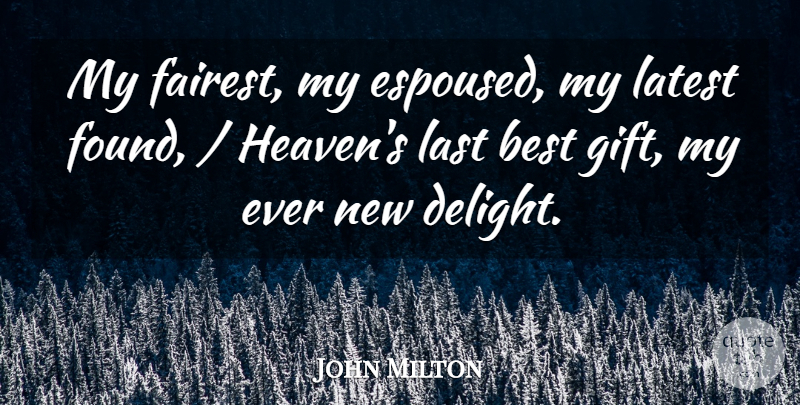 John Milton Quote About Best, Last, Latest: My Fairest My Espoused My...