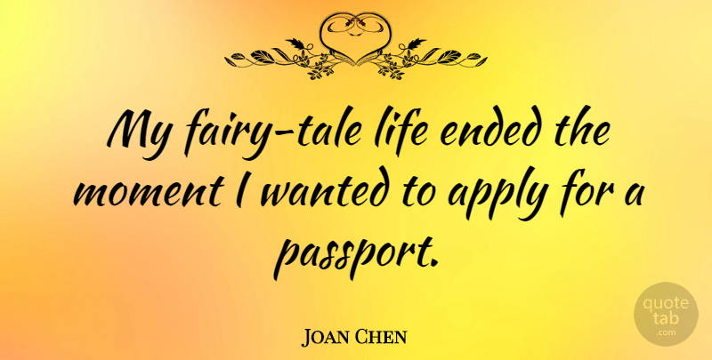 Joan Chen Quote About Fairy Tale, Moments, Tales: My Fairy Tale Life Ended...