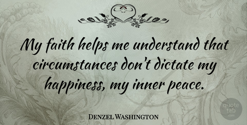 Denzel Washington Quote About Life, Success, Faith: My Faith Helps Me Understand...