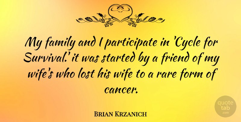 Brian Krzanich Quote About Family, Form, Friend, Lost, Rare: My Family And I Participate...