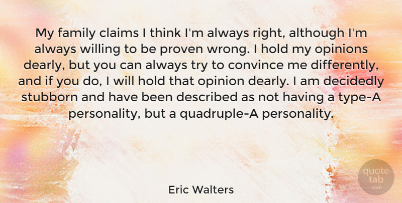 Eric Walters Quote About Although, Claims, Convince, Decidedly, Family: My Family Claims I Think...