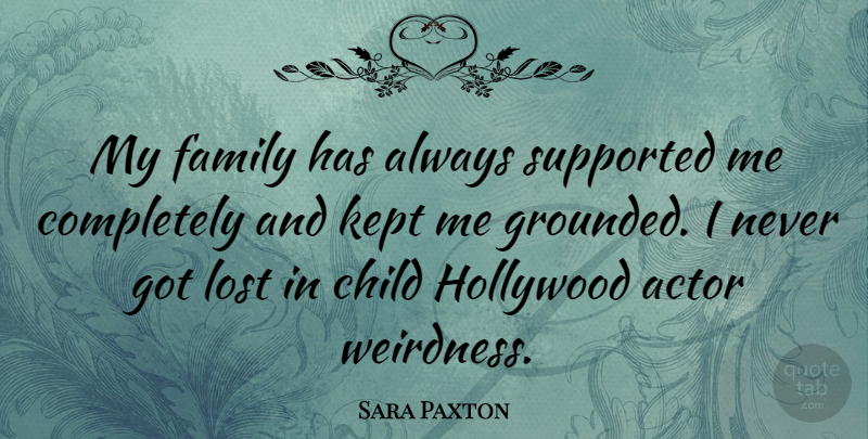 Sara Paxton Quote About Children, Actors, Hollywood: My Family Has Always Supported...