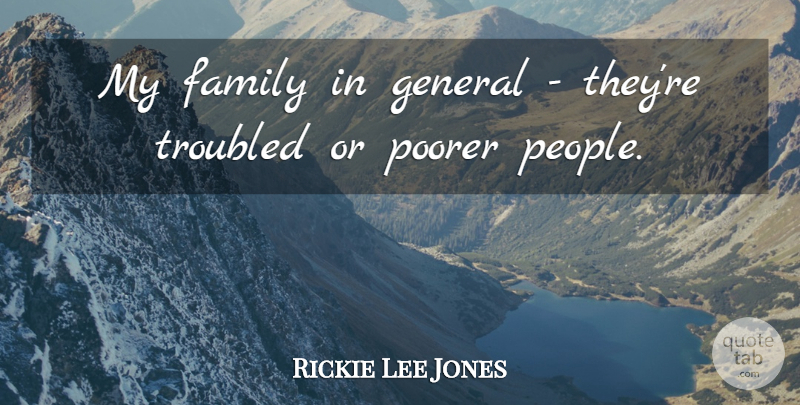Rickie Lee Jones Quote About People, My Family: My Family In General Theyre...