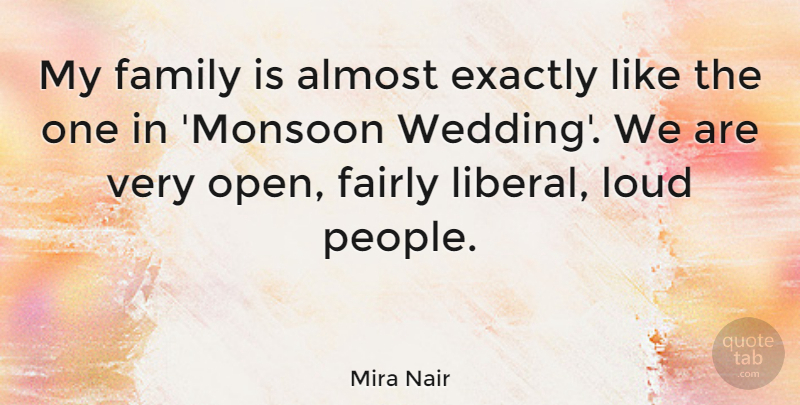 Mira Nair Quote About People, My Family, Loud: My Family Is Almost Exactly...