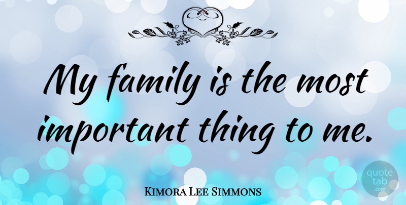 Kimora Lee Simmons Quote About Family: My Family Is The Most...