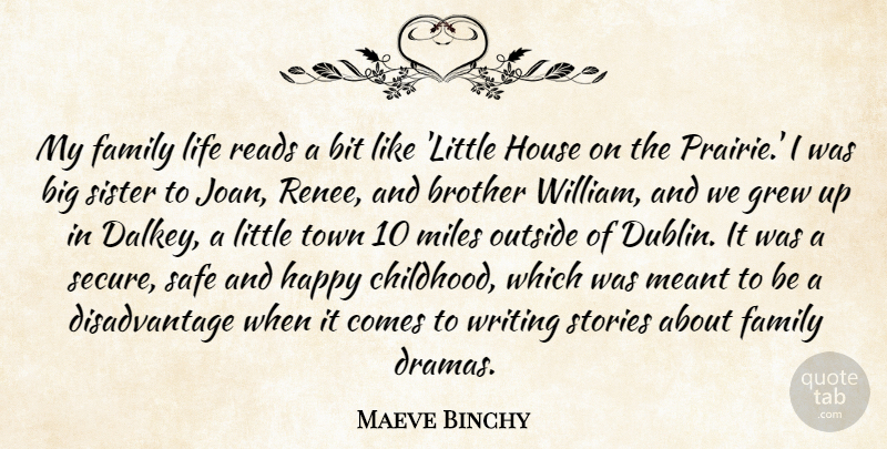 Maeve Binchy Quote About Bit, Brother, Family, Grew, House: My Family Life Reads A...