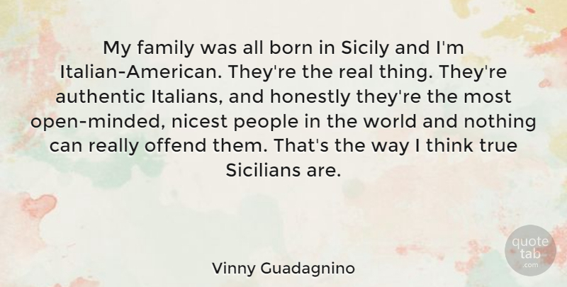 Vinny Guadagnino Quote About Real, Thinking, Italian: My Family Was All Born...