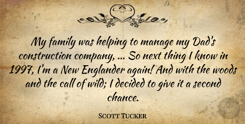 Scott Tucker Quote About Call, Decided, Family, Helping, Manage: My Family Was Helping To...