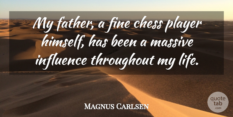 Magnus Carlsen Quote About Father, Player, Chess: My Father A Fine Chess...