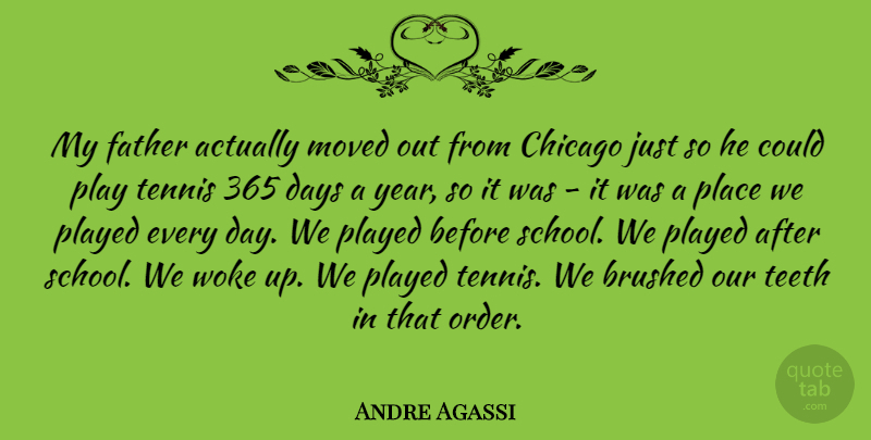 Andre Agassi Quote About Father, School, Order: My Father Actually Moved Out...