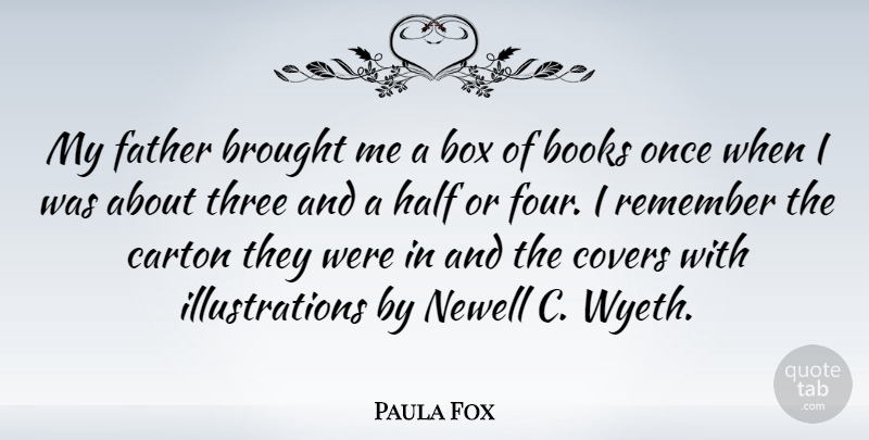 Paula Fox Quote About Father, Book, Illustration: My Father Brought Me A...