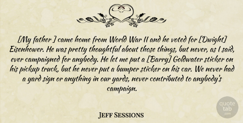 Jeff Sessions Quote About War, Father, Home: My Father Came Home From...