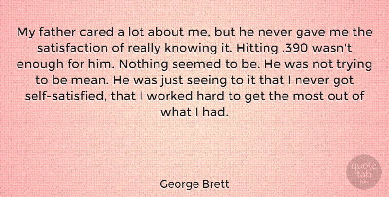 George Brett Quote About Father, Mean, Knowing: My Father Cared A Lot...