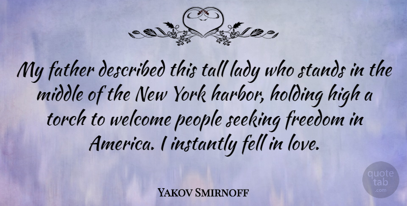 Yakov Smirnoff Quote About New York, Freedom, Father: My Father Described This Tall...