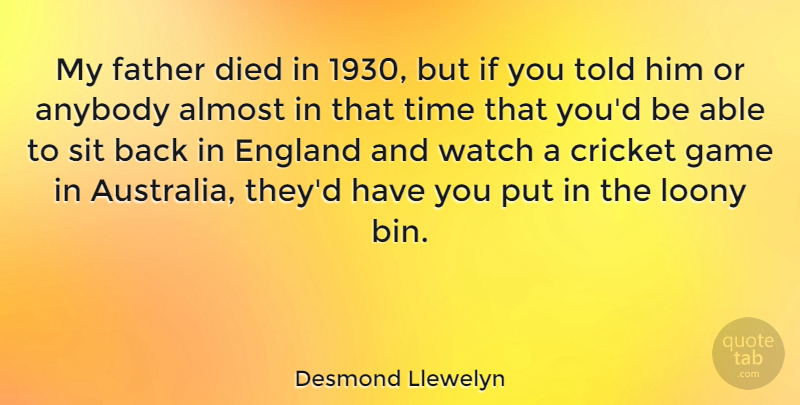 Desmond Llewelyn Quote About Father, Games, Australia: My Father Died In 1930...