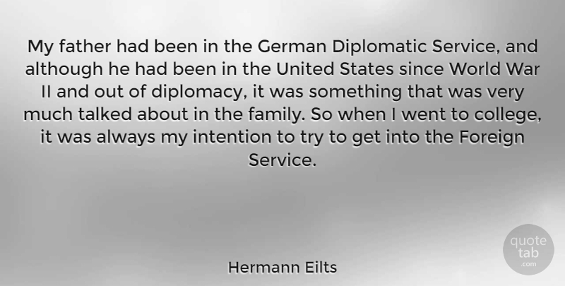 Hermann Eilts Quote About Although, Diplomatic, Family, Foreign, German: My Father Had Been In...