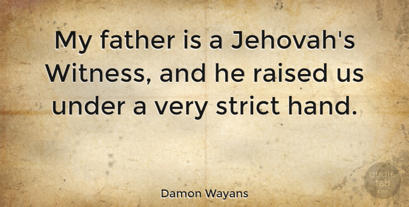 Damon Wayans Quote About American Comedian, Raised: My Father Is A Jehovahs...
