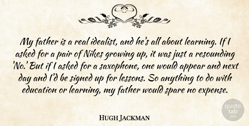 Hugh Jackman Quote About Nike, Growing Up, Real: My Father Is A Real...