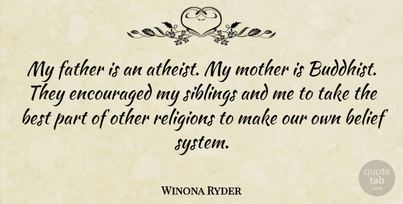 Winona Ryder Quote About Mother, Buddhist, Atheist: My Father Is An Atheist...