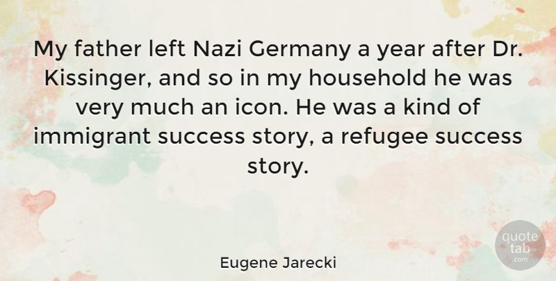Eugene Jarecki Quote About Father, Years, Icons: My Father Left Nazi Germany...