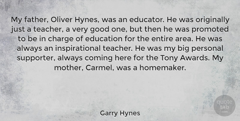 Garry Hynes Quote About Charge, Coming, Education, Entire, Good: My Father Oliver Hynes Was...