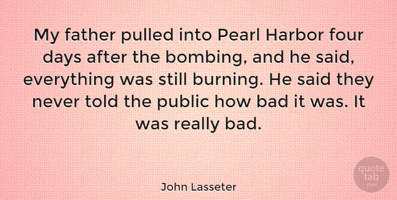 John Lasseter Quote About Father, Four, Pearls: My Father Pulled Into Pearl...