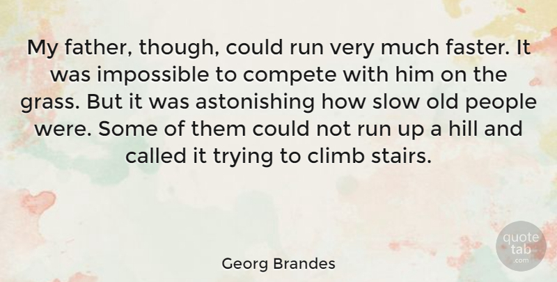 Georg Brandes Quote About Running, Father, People: My Father Though Could Run...