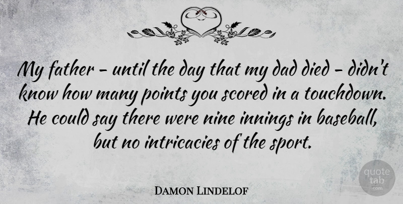 Damon Lindelof Quote About Sports, Baseball, Dad: My Father Until The Day...