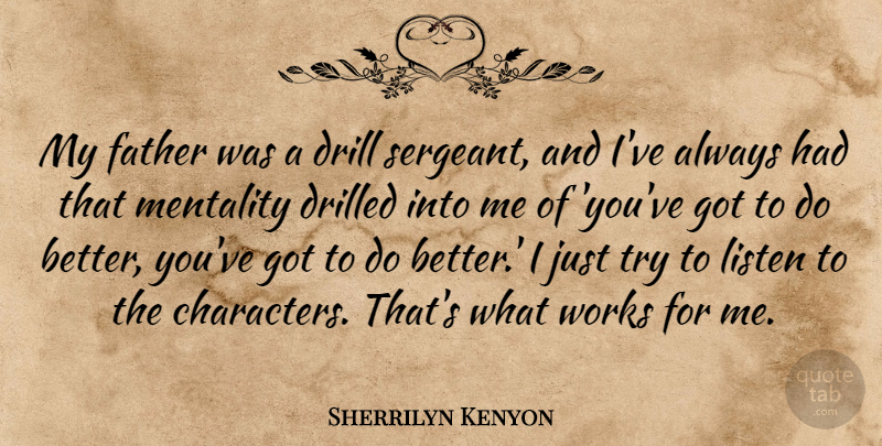 Sherrilyn Kenyon Quote About Father, Character, Trying: My Father Was A Drill...